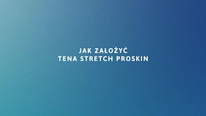Film edukacyjny o TENA Stretch Proskin 