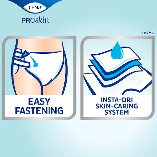 TENA ProSkin™ with Easy fastening and Insta-Dri skin-caring system
