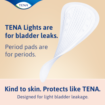 TENA lights are for bladder leaks