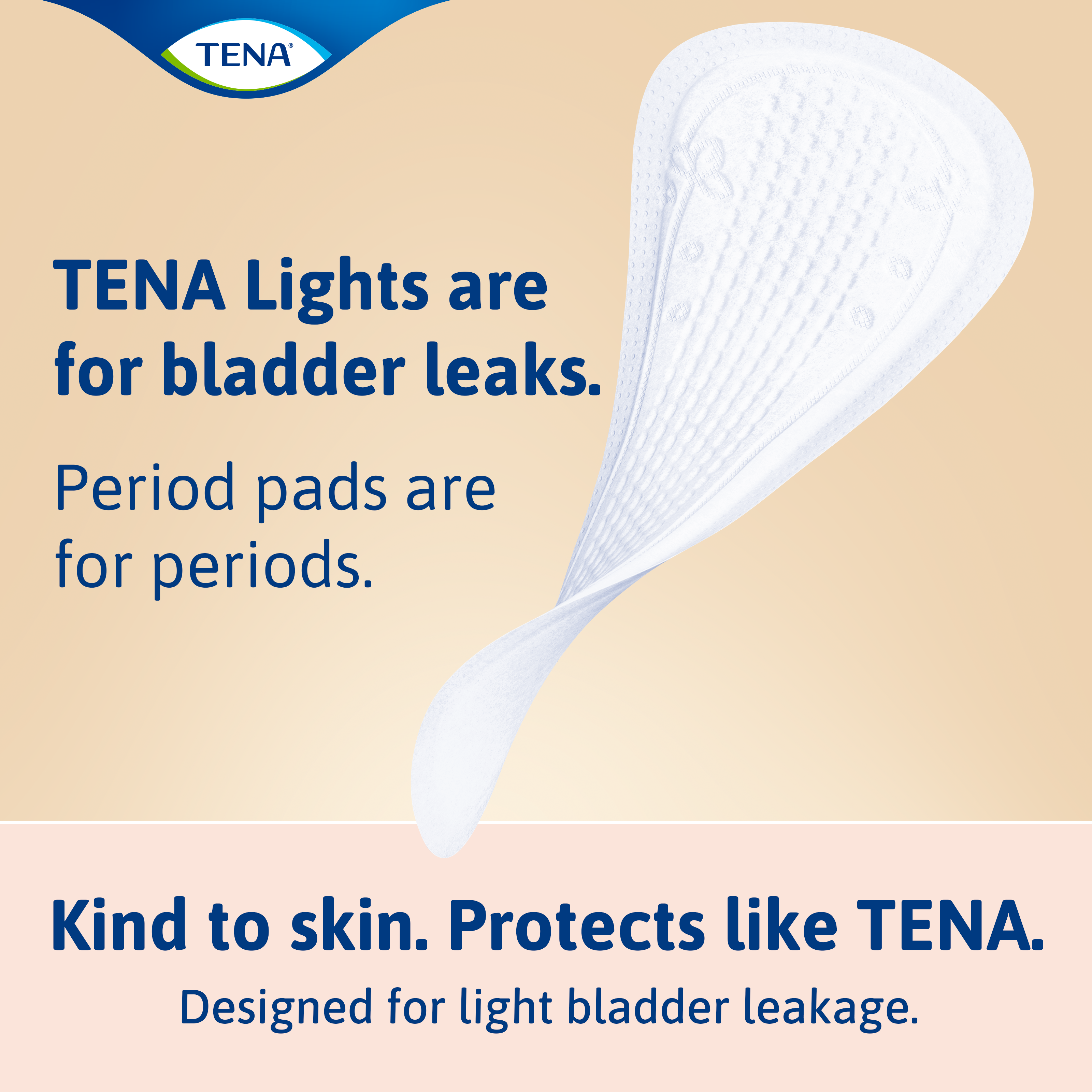 TENA lights are for bladder leaks