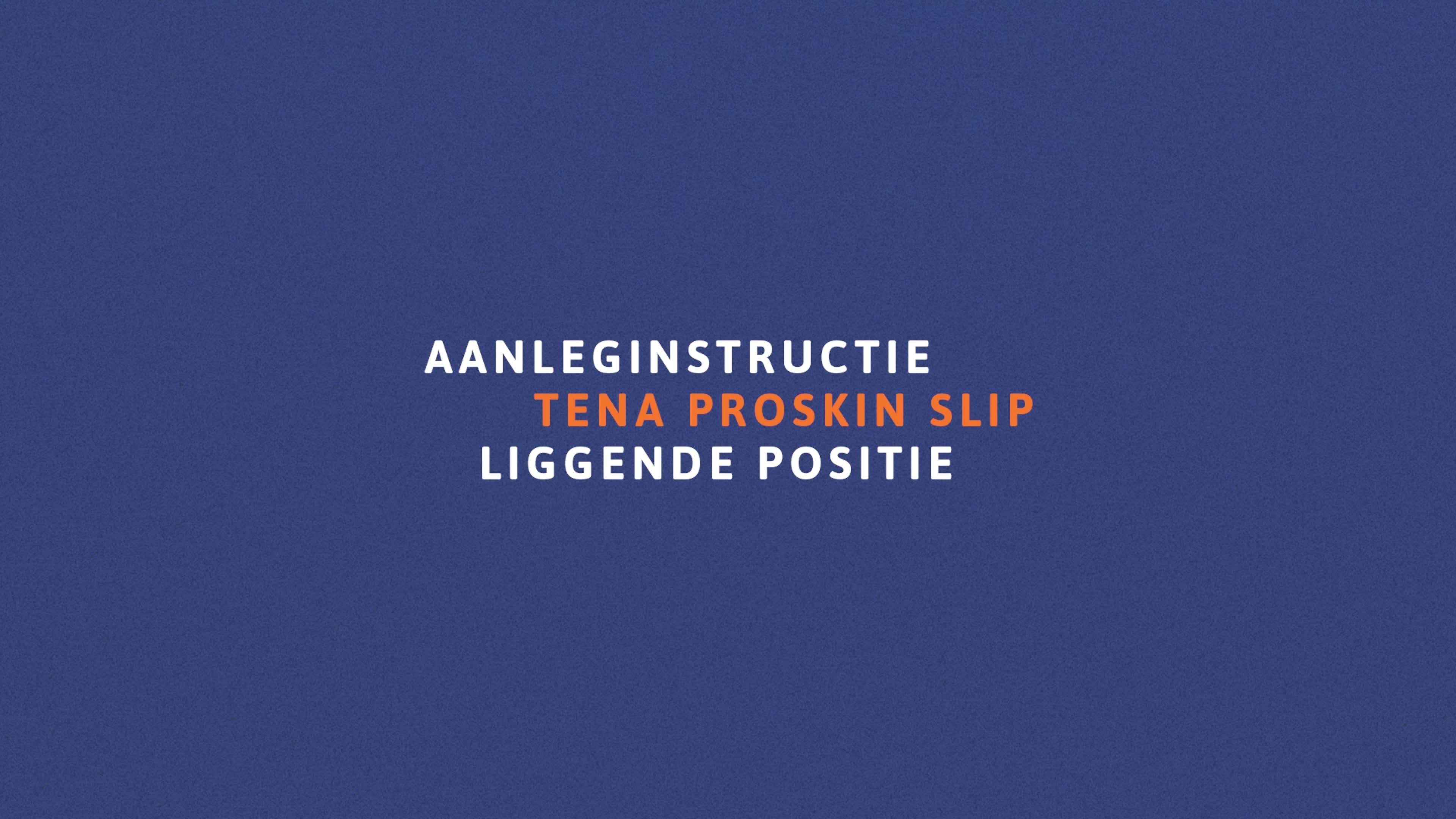Aanleginstructie TENA ProSkin Slip – liggende positie