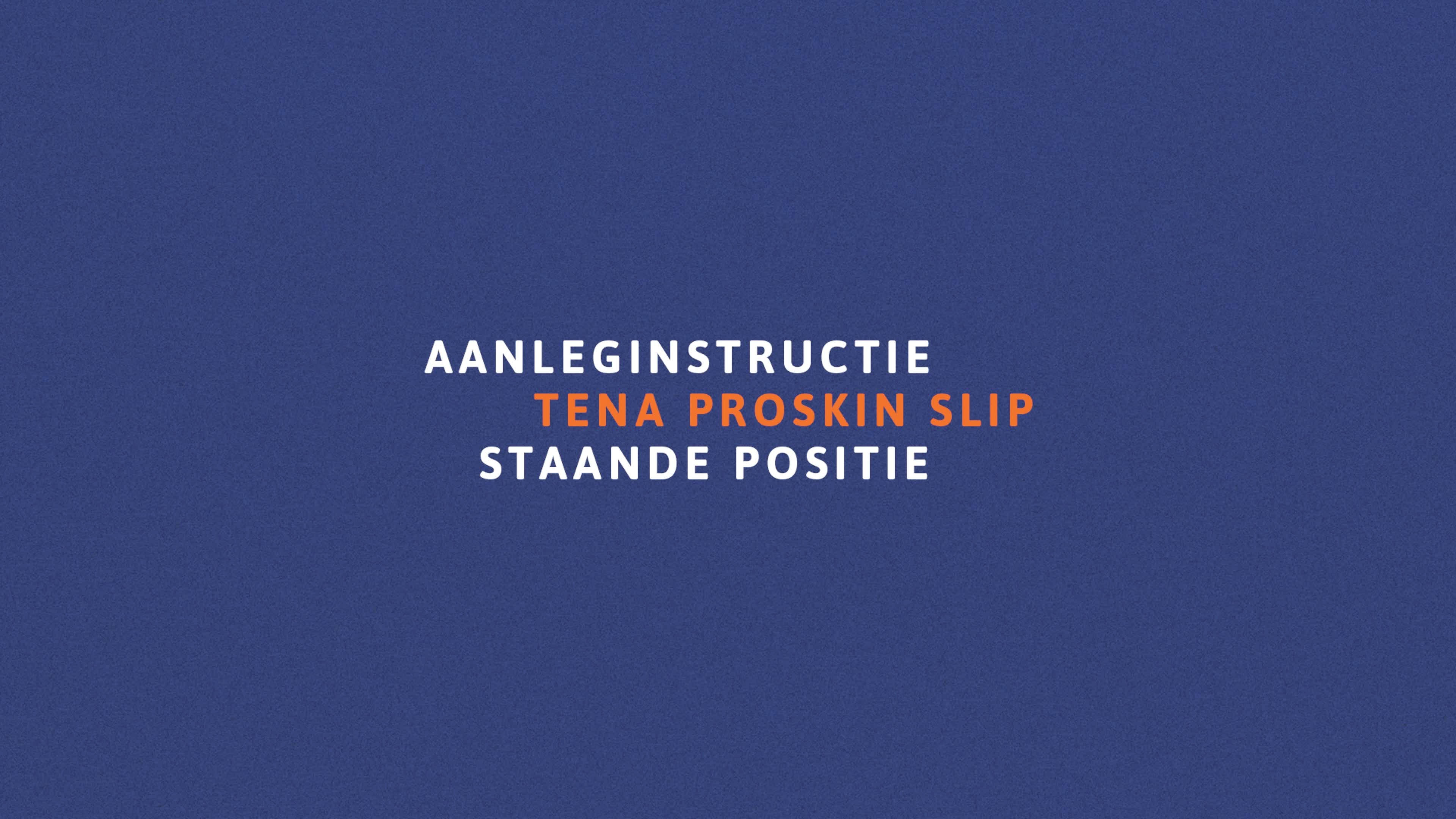 Aanleginstructie TENA ProSkin Slip – staande positie