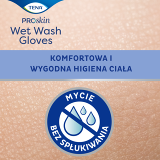 Rękawice TENA ProSkin Wet Wash zapewniające komfortową i wygodną higienę ciała bez spłukiwania.