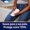 Suaves para a pele. Protege como TENA.