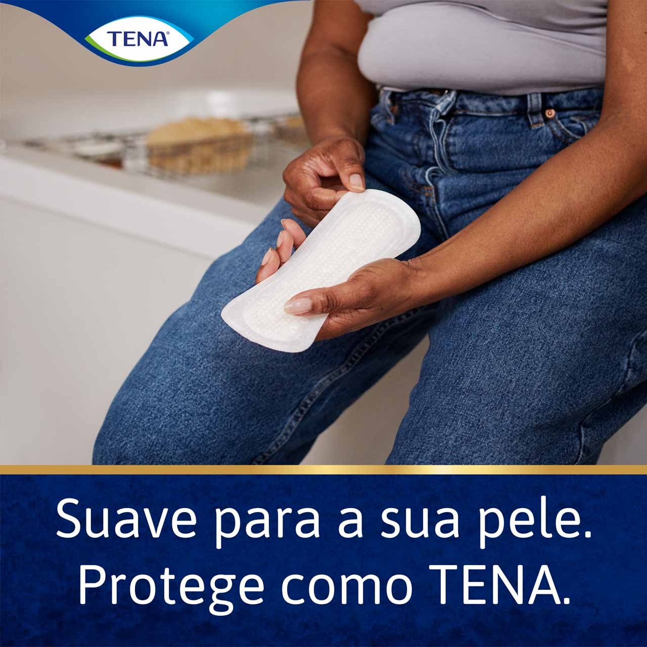 Suaves para a pele. Protege como TENA.