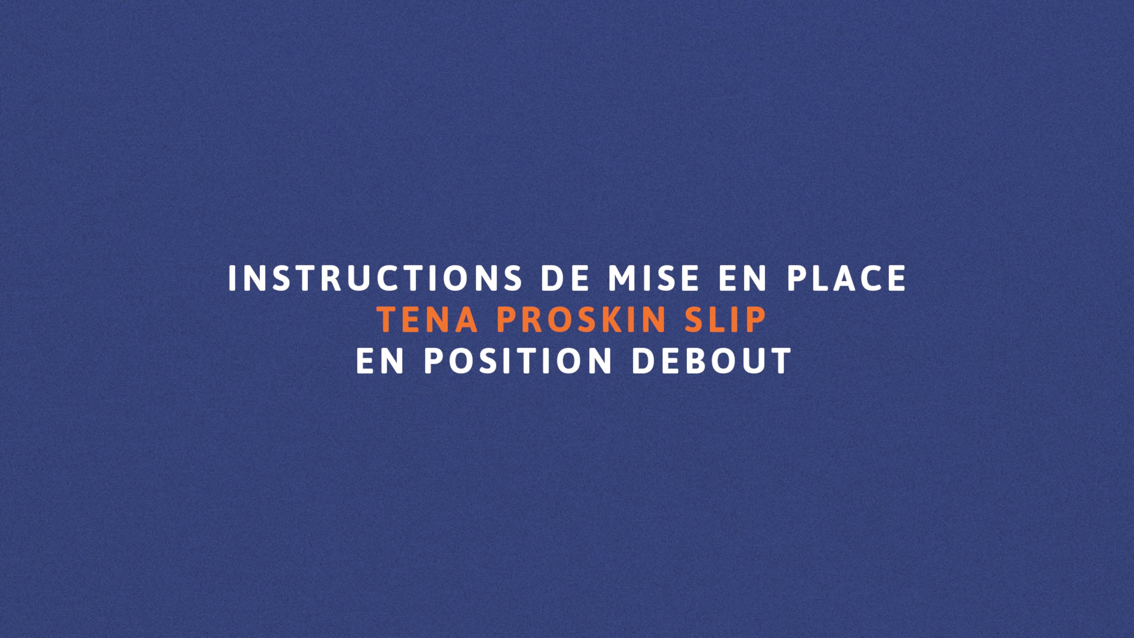 Instruction de mise en place TENA ProSkin Slip – en position debout